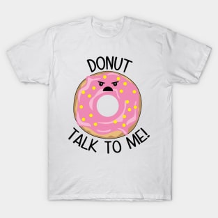 Donut Talk To Me T-Shirt